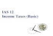 IAS 12 Income Taxes - Home - ICPAK · PDF fileCalculate the deferred tax asset or liability ... 3 Determine tax bases IAS 12 Income Taxes. ... Compute the carrying amount and tax base