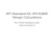 API Standard 6X: API/ASME Design Calculationsmycommittees.api.org/standards/ecs/sc16/Meeting Materials/2013... · API Standard 6X API/ASME Design Calculations 1 General This Standard
