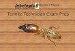 Termite Technician Exam Prep - · PDF filePower Point & Written Exam After this powerpoint presentation you will be given a written examination based on this information. This exam