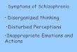Disorganized thinking Disturbed Perceptions Inappropriate ...jmb-psych.wicomico.wikispaces.net/file/view/...+Schizophrenia.pdf · I’m Marry Poppins. ... diagnosis of schizophrenia