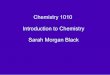 Chemistry 1010 Introduction to Chemistry Sarah Morgan …cactus.dixie.edu/smblack/chem1010/lecture_notes/1A_what_is... · What is chemistry? A simple definition of chemistry: anything