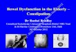 Bowel Dysfunction in the Elderly - · PDF fileBowel Dysfunction in the Elderly – ... • Flatulence / abdominal distension • Nausea / vomiting / headache • Bladder dysfunction