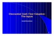 Discounted Cash Flow Valuation: The Inputspeople.stern.nyu.edu/adamodar/pdfiles/dcfinput.pdf · Discounted Cash Flow Valuation: The Inputs ... The CAPM The APM Multi-Factor Models
