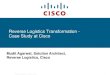 Reverse Logistics Transformation - Case Study at · PDF fileReverse Logistics Transformation - Case Study at Cisco ... What is Reverse Logistics ... process and system for inbound