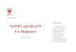 Notes and Beats - Music   and BEATS For Beginners 1: Crotchets - stems down 2: Crotchets - stems up 3: More Crotchet Beats 4: Add the Bar Lines 5: Quaver Groups 6: Three Beats