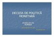 DECIZIA DE POLITICĂ MONETARĂ - bnro.ro si interviuri/R20091123NP_1.pdf · STUDIU DE CAZ ROMÂNIA ... Rigidităţi ale preţurilor determinate de incertitudinea privind fluxurile