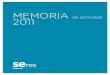 MEMORIA - fundacionseres.org Archivos/2011 Memoria de... · reputación, posicionamiento, productividad e innovación, ... DKV Seguros El Corte Inglés Endesa Estudio de Comunicación