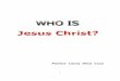 Who is Jesus Christjesuschristchurchofgod.weebly.com/.../7/2/1472830/who_…  · Web view... which we have heard, ... which we have looked at and our hands have touched—this we
