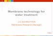 Membrane technology for water treatmentwater-environment.vin.bg.ac.rs/presentations/banja/Schrotter/1... · Membrane technology for water treatment J-C SCHROTTER Membrane Research