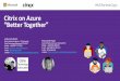 Citrix on Azure “ etter Together - · PDF fileoptimization + H/A internet links ... downtime of workloads Contextual Workspace 1 URL to logon with contextual ... XenApp & XenDesktop