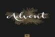 ADVENT -   · PDF fileAdvent - 3 Though you have not seen him, you love him. Though you do not now see him, you believe in him and rejoice with joy that is inexpressible and