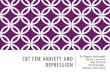 CBT FOR ANXIETY AND DEPRESSION - Home | PHARMAC · PDF fileCBT FOR ANXIETY AND DEPRESSION Dr Angela McNaught –Senior Lecturer and Clinical Psychologist, Massey University