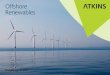 atkins-offshore-renewables- · PDF fileoffshore technical consultancy for thirty years, ... HAZOP and HAZID processes and ... electrical, health and safety, construction,