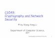 CS549: Cryptography and Network Security - SRM · PDF fileNotice© This lecture note (Cryptography and Network Security) is prepared by Xiang-Yang Li. This lecture note has benefited
