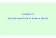 Lecture 4 Multi-phase Flow in Porous Media · PDF fileSee Figure XI.a in Friedrich Schwille, 1988. Dense Chlorinated Solvents in Porous and Fractured Media, Model Experiments. Lewis