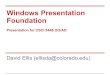 Windows Presentation Foundation - Computer Sciencekena/classes/5448/f12/presentation... · Intro - Windows Presentation Foundation Introduced in .Net 3.0 alongside: .. Communication