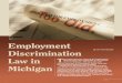Employment Discrimination Law in · PDF fileEmployment Discrimination Law in Michigan T his article discusses some of the employment ... include coverage, the employee’s prima facie