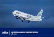 1Q 2017 EARNINGS PRESENTATION - JetBlueblueir.investproductions.com/~/media/Files/J/Jetblue-IR-V2/reports... · 1Q 2017 EARNINGS PRESENTATION APRIL 25, 2017. 2 ... jetblue.com and