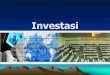 Investasi -   · PDF file•Bursa Efek di Indonesia –Bursa Efek Jakarta (BEJ) dan Bursa Efek Surabaya (BES) merger jadi Bursa Efek Indonesia (BEI) Instrumen Pasar Modal