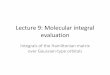 Lecture 9: Molecular integral evaluation - chem.helsinki.fimanninen/aqc2012/Session180412.pdf · Lecture 9: Molecular integral evaluation ... (Obara-Saika) recurrence relations we