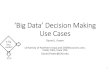 ‘Big Data’ Decision Making Use Cases - · PDF file‘Big Data’ Decision Making Use Cases Daniel J. University of Northern Iowa and DSSResources.com, Cedar Falls, Iowa USA Daniel.Power@UNI.edu