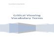 Critical Viewing Vocabulary Terms - Council Rock School ... Web viewCritical Viewing Vocabulary Terms. ... a French word that literally means "true cinema"; a method or style of documentary