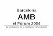 Barcelona -  · PDF file7 Preguntes i vivències com a eix. El Fòrum 2004 és, bàsicament, una àgora: la Barcelona gran com a plaça universal on plantejar debats i