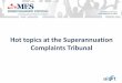 Hot topics at the Superannuation Complaints Tribunal - Jocelyn Furlan.pdf · complaint with the Tribunal regarding the trustees ... • y letter dated 11 September ... (Edington v