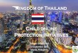 Child online Protection Initiatives - ITU: Committed to ... · PDF fileChild online Protection Initiatives ... -Thailand Shares its borders with Myanmar,Laos,Cambodia and Malaysia