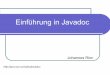 Einführung in Javadoc - hs-weingarten.dekeller/Downloads/grabo/java/... · Dokumentieren mit Javadoc 2 Javadoc Was ist Javadoc? Javadoc ist ein Werkzeug, dass eine standardisierte
