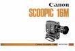 Scoopic 16M Manual - Zach Poff · PDF fileYour new Canon Scoopic 16M camera is an updated and refined version of the Canon Scoopic 16, America's best selling automatic