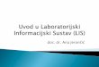 doc. dr. Ana Jerončić - genom.mefst.hrajeronci/LIS/Uvod u LIS_Final.pdf · LISa i za izvršavanje laboratorijskih radnji ... Interpretacija testova ... temelju inicijalnih rezultata