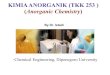 KIMIA ANORGANIK (TKK 253 ) Anorganic Chemistrystaff.tekim.undip.ac.id/istadi/wp-content/uploads/2017/08/Kimia... · padatan; kesetimbangan kimia dan prinsip Le-Chatelier; teori asam-basa,