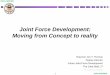 Joint Force Development: Moving from Concept to reality · PDF fileJoint Force Development: Moving from Concept to reality . UNCLASSIFIED Overview