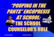 “POOPING IN THE PANTS” ENCOPRESIS - Weeblykdrowland82.weebly.com/uploads/4/9/6/6/4966511/encopresis_in... · GSCA Presentation Pooping in the Pants 1 “POOPING IN THE PANTS”
