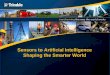 Sensors to Artificial Intelligence Shaping the Smarter · PDF fileSensors to Artificial Intelligence Shaping the Smarter World . The “Intelligent” Machine A flexible rational agent
