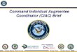 Command Individual Augmentee Coordinator (CIAC) · PDF fileCommand Individual Augmentee Coordinator (CIAC) Brief . ... IA and CIAC Overview ... (NOSC for RC MOB) IA Sailor and Medical