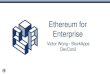 Ethereum for Enterprise - Bok Consulting · PDF fileExisting Business Processes ... Extending Ethereum for Enterprise Market : ... in hybrid blockchain/client-server architecture