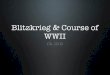Blitzkrieg & Course of WWIImrsenedaksworldhistoryclass.weebly.com/uploads/9/4/1/6/9416020/ch... · beginning of WWII. Hitler’s Invasion of ... Why was the German Blitzkrieg 