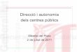 Direcció i autonomia dels centres públics - axia.cataxia.cat/fitxers/direccio_i_autonomia_-_juliol_2011_c.pdf · — les normes de convivència (LOE, 121.2, “pla de ... — Acció