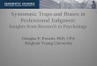 Systematic Traps and Biases in Professional Judgment · PDF fileSystematic Traps and Biases in Professional Judgment: ... on the part of accountants and auditors! ... good judgment