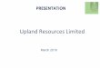 Upland’Resources’Limited’uplandres.com/wp-content/uploads/2015/10/Upland_Presentation_1_3... · relied’upon.’Upland’Resources’Limited’ ... ’UPL,’marketcapitalisaon’£2.4’million’