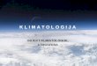 OBJEKT KLIMATOLOGIJE, ATMOSFERA - unizd.hr Lozic/Klima 1.pdf · ATMOSFERA = plinovit zemljin omotač - prema kriteriju vertikalne promjene temperature → troposfera, stratosfera,