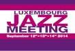 JAZZ  · PDF fileLuxembourg Jazz Meeting. All concerts are in Neumünster Abbey, with the exception of ... Michel Reis has an unique jazz piano sound,