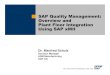 Manfred EducationSession SAP QM xMIIfm.sap.com/pdf/8182/06_Schulz.pdf · SAP AG 2006, SAP QM Overview and SAP xMII, Denver 2006 p.4 mySAPERP QM: Audit Management ... mySAP ERP (SAP