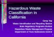 Hazardous Waste Classification in · PDF file1 Hazardous Waste Classification in California Corey Yep. Waste Identification and Recycling Section. State Regulatory Programs Division