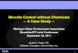 Struvite Control without Chemicals -- A Case Study Case Study.pdf · Struvite Control without Chemicals-- A Case Study --Michigan Water Environment Association Biosolids/IPP Joint