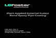Plant Applied External Fusion Bond Epoxy Pipe   Applied External Fusion Bond Epoxy Pipe Coating LBF-001, Rev 3 Revised: March 2009 Originally issued: June 1996