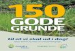 150 gode grunde - Grønne · PDF file150 gode grunde Grønne Spirer til at vi skal ud i dag! Ideer, tanker og viden om naturpædagogik Denne håndbog er en håndsrækning til pæ-dagoger
