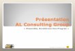 Présentation AL Consulting Groupal-consulting.com/presentation AL Consulting Group V3.pdf · QRQC, Auto-Qualité, SUPPLY CHAIN LEAN, Groupes Autonomes (GAP) -Formation de plus de